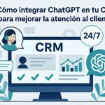 Integra ChatGPT en tu CRM y mejora la atención al cliente